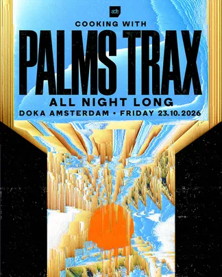 Cooking with Palms Trax x Doka Studio [ADE] (SOLD OUT)