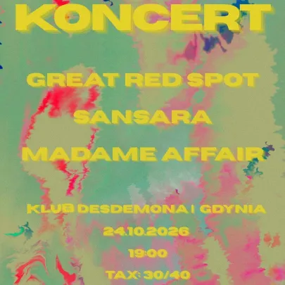 Madame Affair, Sansara, Great Red Spot | Gdynia, Desdemona