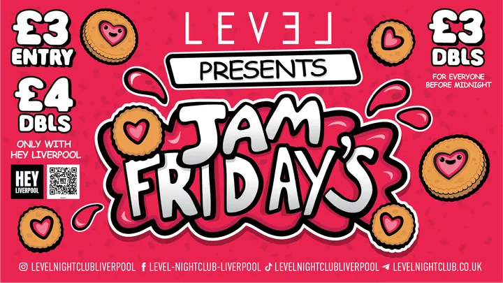 JAM FRIDAYS -£4 DOUBLES BEFORE MIDNIGHT £3 ENTRY ALL NIGHT W/ HEY LIVERPOOL