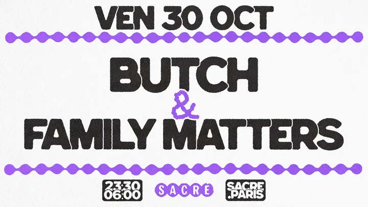 Sacré présente: Butch & Family Matters