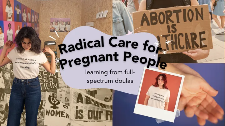 Radical Care for Pregnant People: Learning from Full-Spectrum Doulas