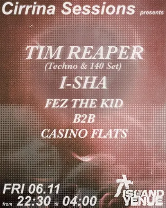 Cirrina Sessions with Tim Reaper (Techno/140 set), i-sha & residents