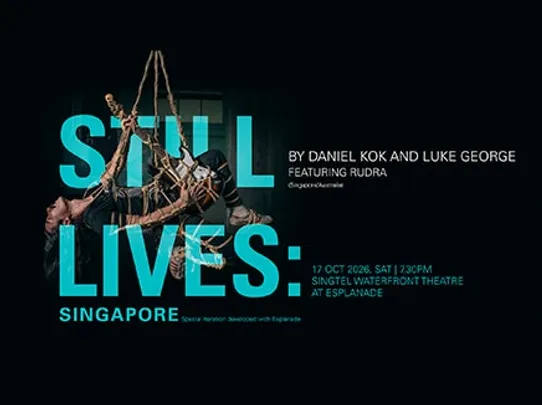 Esplanade Presents | da:ns focus - Connect Asia Now Still Lives: Singapore by Daniel Kok and Luke George, featuring RUDRA Special iteration developed with Esplanade