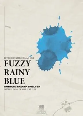 RETRORAIN 4th ONEMAN LIVE 「FUZZY RAINY BLUE」at 下北沢SHELTER
