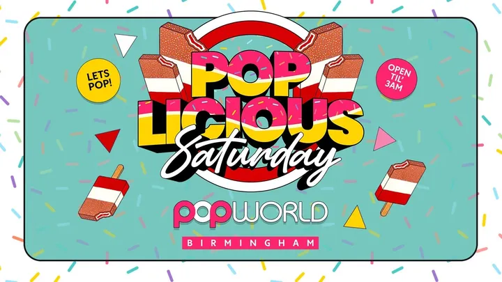 🍭POPLICIOUS SATURDAYS POPWORLD BIRMINGHAM OPEN TILL 3AM