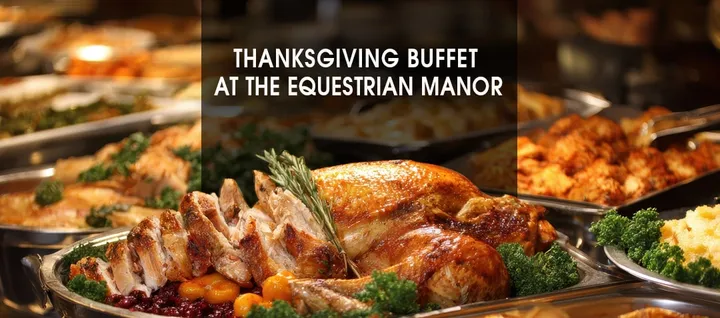 Thanksgiving Buffet at The Equestrian Manor