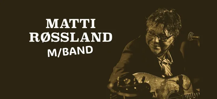 MATTI RØSSLAND MED BAND