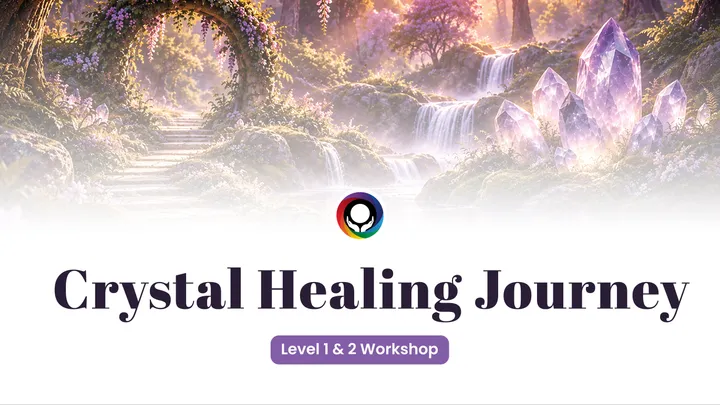 Crystal Healing Journey (Level 1 &  2) - FInal Instalment