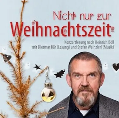 Nicht nur zur Weihnachtszeit - Konzertlesung nach Heinrich Böll