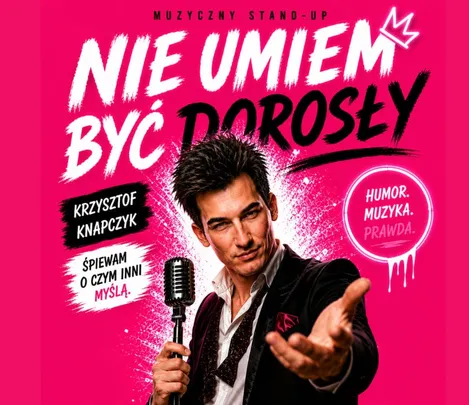 Nie umiem być dorosły - Stand-Up muzyczny, piosenki, które kochasz