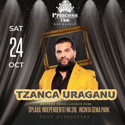 Tzanca Uraganu x Princess Club Bucuresti x Sambata 24 octombrie