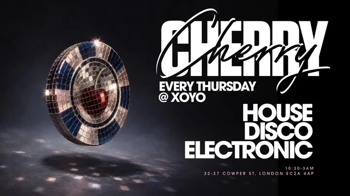 Cherry - House & Disco | XOYO