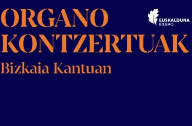 Ciclo Organo Kontzertuak 2026: "BIZKAIA KANTUAN. Katedral handietatik Jauregira"