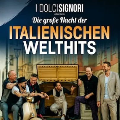 I Dolci Signori - Die große Nacht der italienischen Welthits!