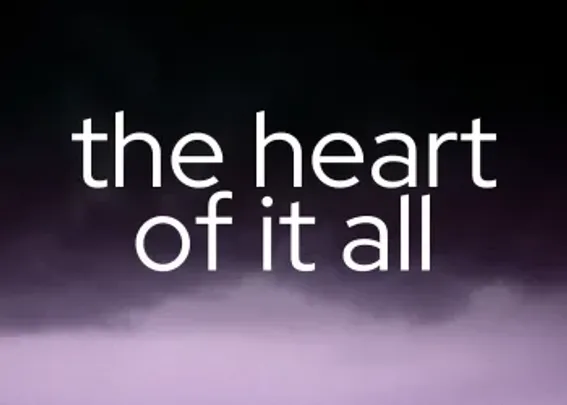 The Heart of it All