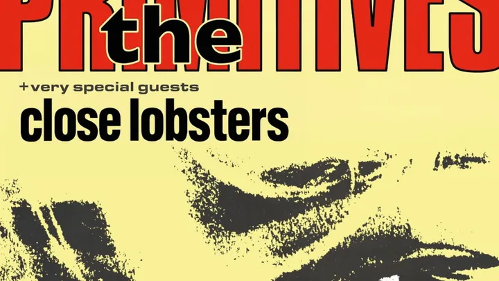 THE PRIMITIVES + CLOSE LOBSTERS
