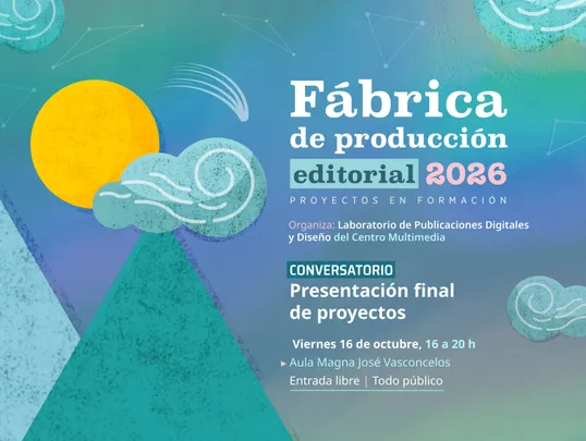 Conversatorio > Presentación final de proyectos. La Fábrica de Producción Editorial. Proyectos en formación