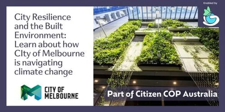 City Resilience and the Built Environment: Learn About How City of Melbourne is Navigating Climate Change - Citizen COP 2026