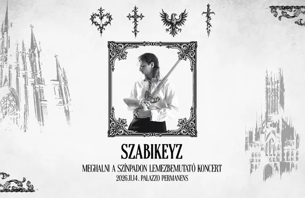 SZABIKEYZ - MEGHALNI A SZÍNPADON LEMEZBEMUTATÓ KONCERT // PALAZZO PERMANENS