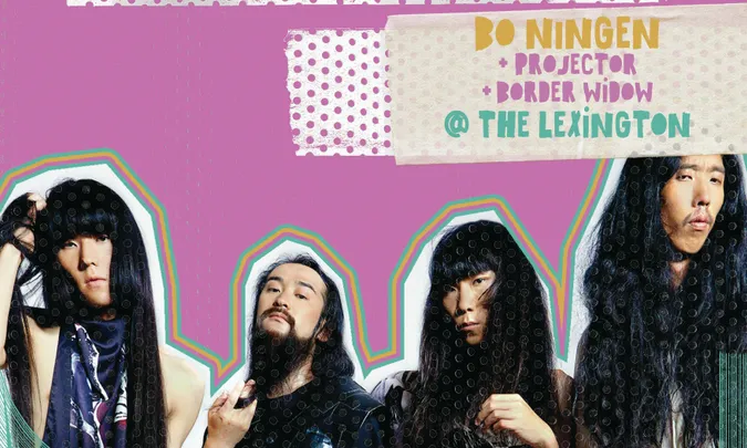 BO NINGEN, PROJECTOR and Border Widow