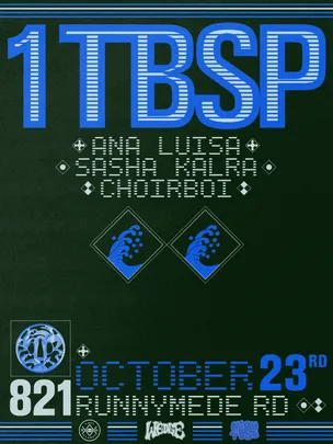 1tbsp, Ana Luisa, Sasha Kalra, Choirboi presented by High Tide x Last Planet x Wedge