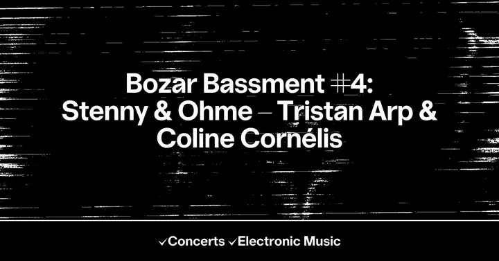 Bozar Bassment #4: Stenny & OHME – Tristan Arp & Coline Cornélis