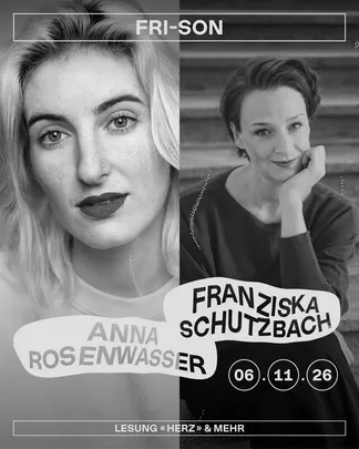ANNA ROSENWASSER + FRANZISKA SCHUTZBACH (CH) - LESUNG & MEHR