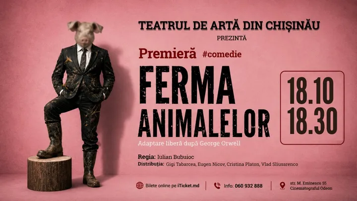 PREMIERĂ! COMEDIA ”Ferma Animalelor”  | 18 OCTOMBRIE 2026 | 18-30 | TEATRUL DE ARTĂ din CHIȘINĂU | TAC