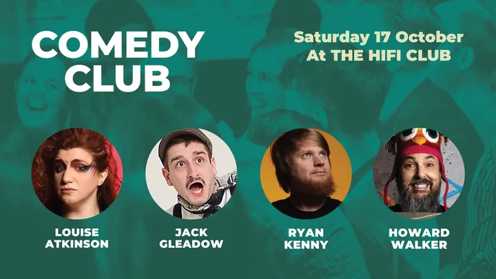 Comedy Club with with Louise Atkinson, Jack Gleadow, Ryan Kenny & Howard Walker (1st act onstage 6.45pm)