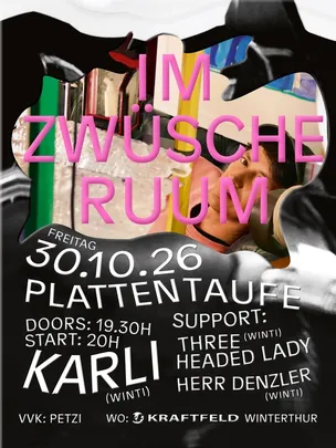 Live: Karli (Plattentaufe "Im Zwüscheruum"; Winti) & Three Headed Lady (Winti)