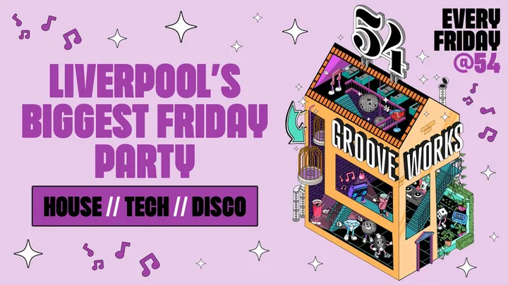 GROOVEWORKS  🪅🎶🪩 - LIVERPOOL'S BIGGEST FRIDAY NIGHT @ 54