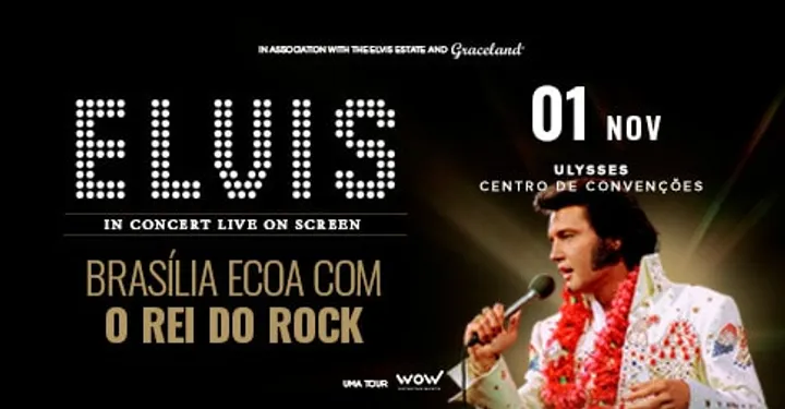 ELVIS IN CONCERT LIVE ON SCREEN - BRASILIA