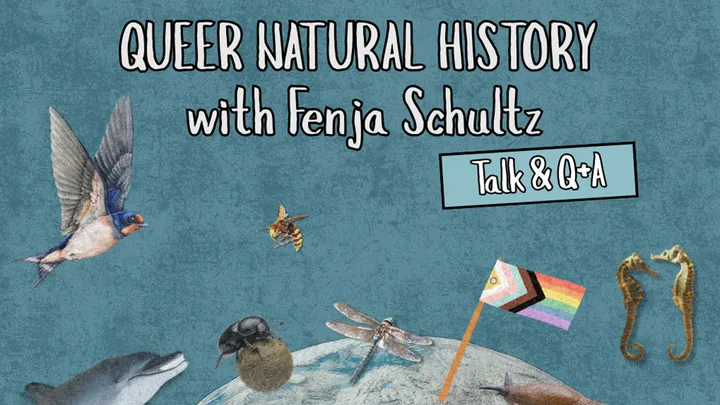 PANEL TALK & Q+A: QUEER NATURAL HISTORY with Fenja Schultz