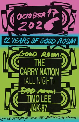 12 Years of Good Room - The Carry Nation (all night), Timo Lee, JÄK-87