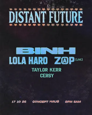 Distant Future: Binh, Lola Haro, Z@p(live)