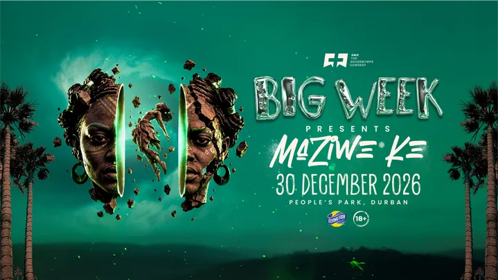 BIG WEEK: MAZIWE KE | 30 DEC