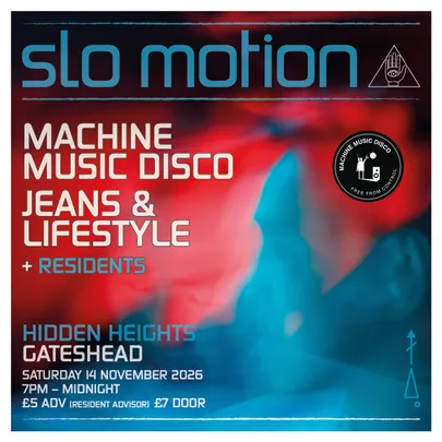 Slo Motion with Special Guests Machine Music Disco and Jeans & Lifestyle