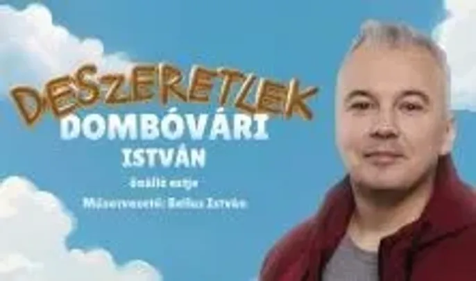 Deszeretlek - Dombóvári István önálló estje, műsorvezető: Bellus István