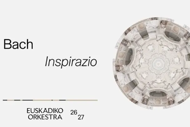 Euskadiko Orkestra 2026/27: "BACH INSPIRAZIO"