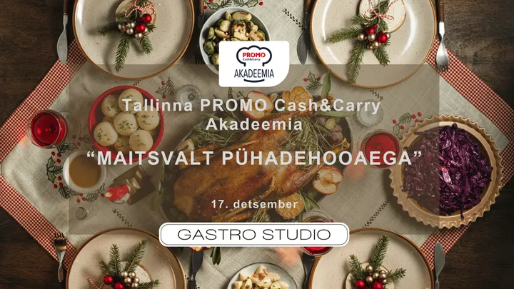 Tallinna PROMO Cash&Carry Akadeemia "Maitsvalt pühadehooaega"