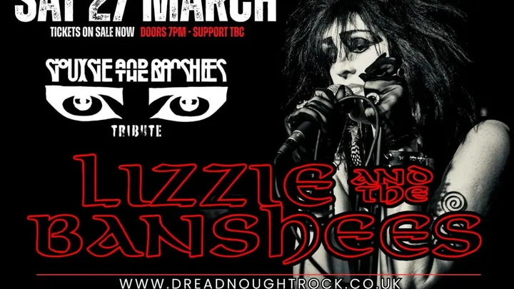 LIZZIE and the BANSHEES -  A tribute to Siouxsie and the Banshees & support