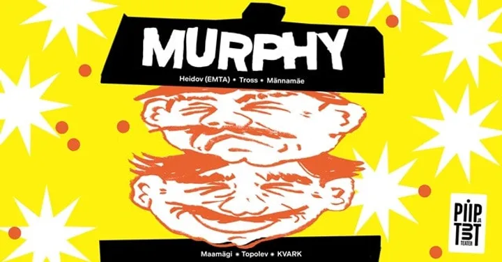 Piip ja Tuut Teater esitleb ''Murphy'' (19.10 asendus)