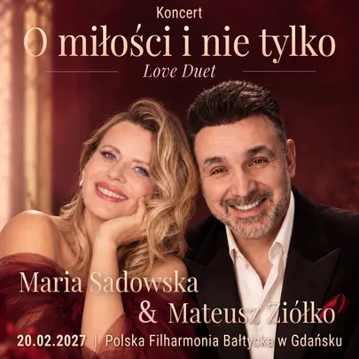 Maria Sadowska & Mateusz Ziółko „O Miłości i nie tylko!… LOVE DUET”