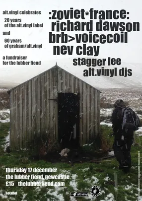 Alt Vinyl 20 Years Celebration - :Zoviet*France, Richard Dawson, brb voicecoil  and Nev Clay with Stagger Lee, Jazzfinger and Alt Vinyl DJs