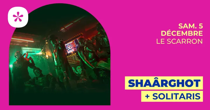 Shaârghot + Solitaris | Le Scarron • Le Mans
