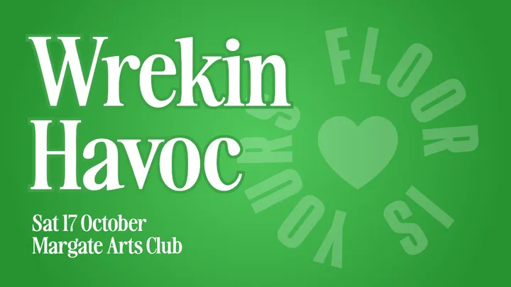 Floor Is Yours with special guests Wrekin Havoc