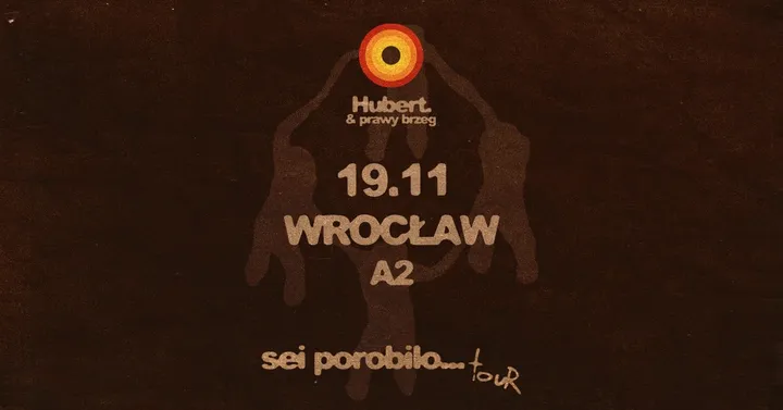 Hubert. & prawy brzeg - sei porobilo...TOUR - 19.11 Wrocław