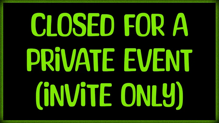 CLOSED FOR A PRIVATE EVENT