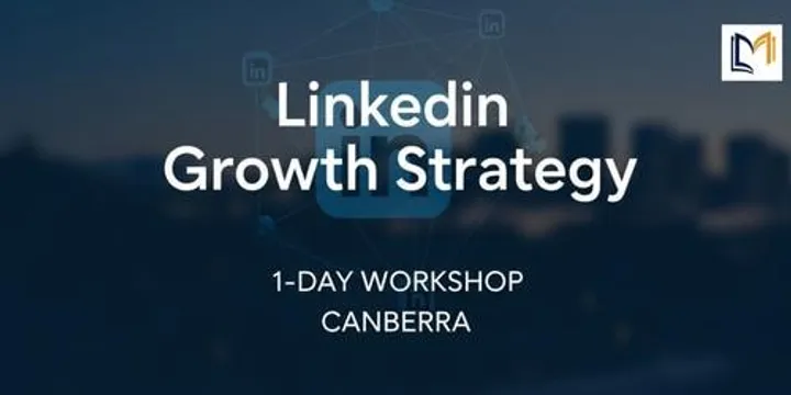 LinkedIn Growth Strategy – 1 Day Workshop in Canberra