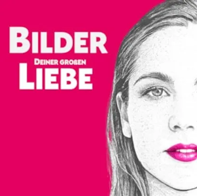 Bilder deiner großen Liebe